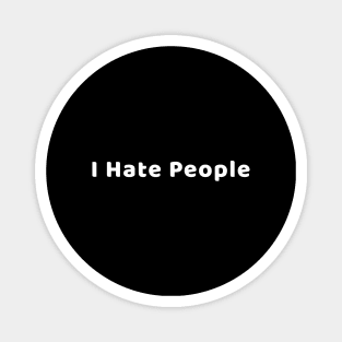 i hate people Magnet